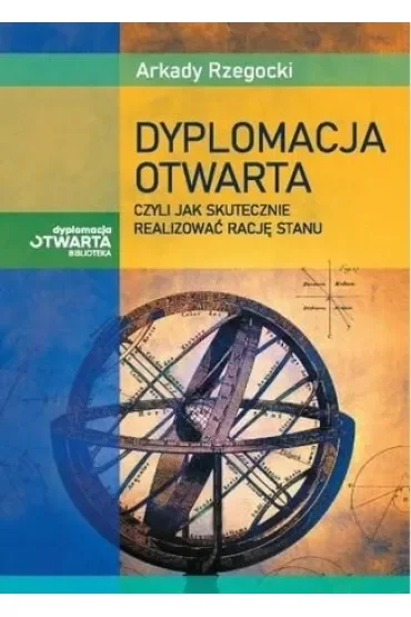 Dyplomacja otwarta, czyli jak skutecznie realizować rację stanu