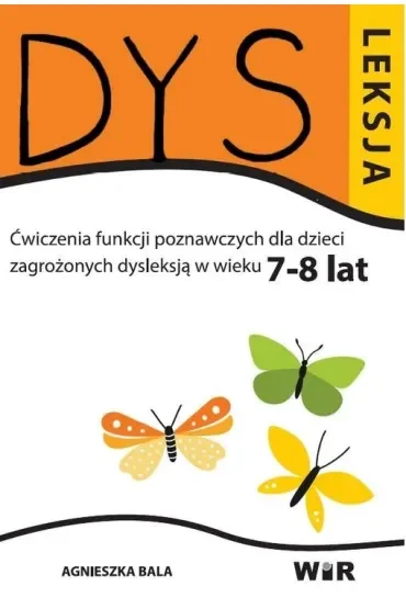 Dysleksja. Ćwiczenia funkcji poznawczych dla dzieci zagrożonych dysleksją w wieku 7-8 lat