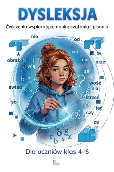 Dysleksja. Ćwiczenia wspierające naukę czytania i pisania