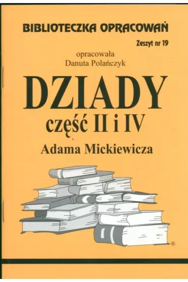 Dziady. Część II i IV. Biblioteczka opracowań. Zeszyt nr 19