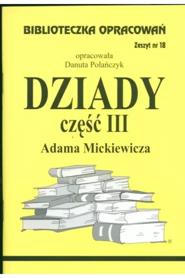 Dziady. Część III. Biblioteczka opracowań. Zeszyt nr 18