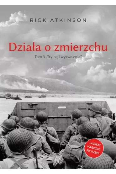 Działa o zmierzchu. Wojna w Europie Zachodniej 1944-1945