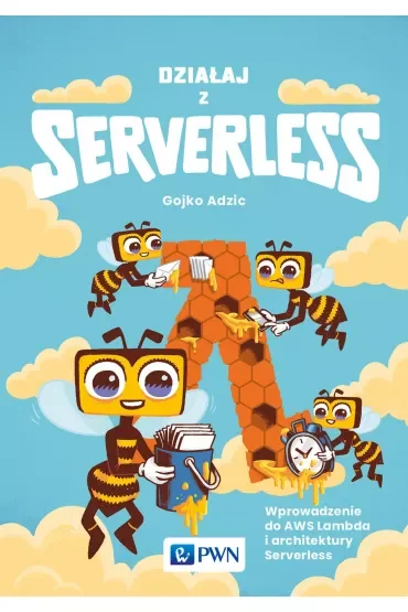 Działaj z Serverless. Wprowadzenie do AWS Lambda i architektury Serverless