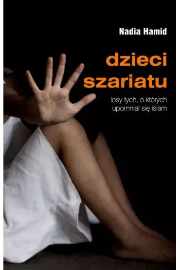 Dzieci szariatu. Losy tych, o których upomniał się islam