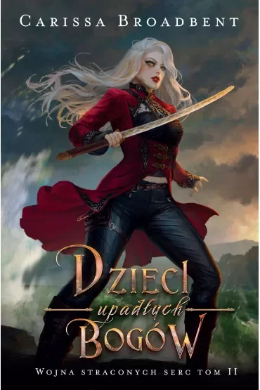 Dzieci upadłych bogów. Wojna straconych serc. Tom 2