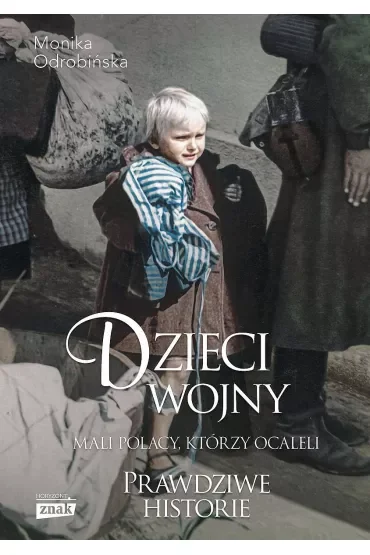 Dzieci wojny Mali Polacy, którzy ocaleli wyd. specjalne
