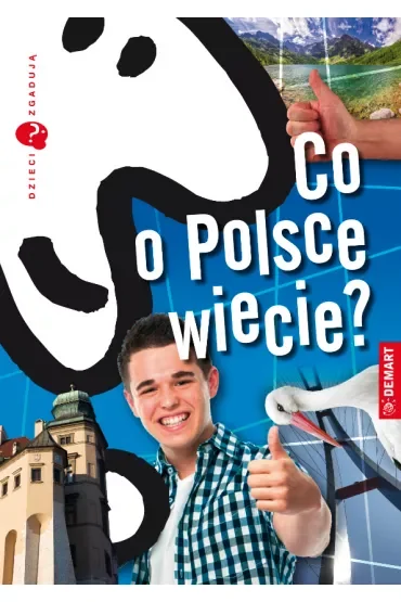Dzieci zgadują. Co o Polsce wiecie?