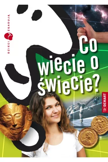 Dzieci zgadują. Co wiecie o świecie?