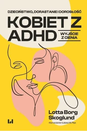 Dzieciństwo, dorastanie i dorosłość kobiet z ADHD