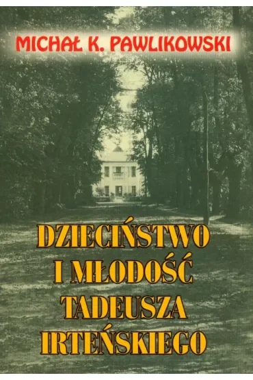Dzieciństwo i młodość Tadeusza Irteńskiego