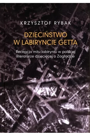 Dzieciństwo w labiryncie getta