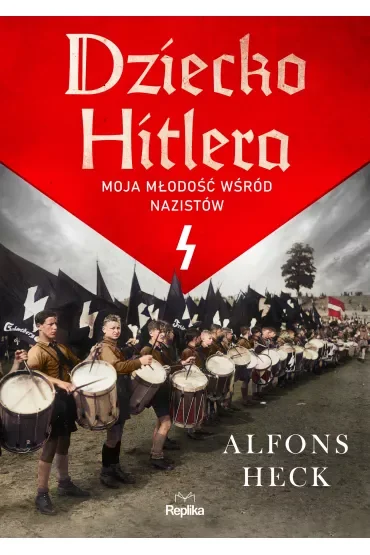 Dziecko Hitlera. Moja młodość wśród nazistów