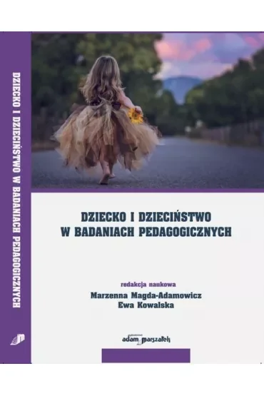 Dziecko i dzieciństwo w badaniach pedagogicznych