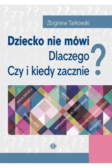 Dziecko nie mówi. Dlaczego? Czy i kiedy zacznie?
