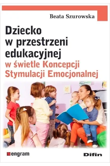Dziecko w przestrzeni edukacyjnej w świetle Koncepcji Stymulacji Emocjonalnej