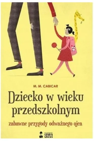 Dziecko w wieku przedszkolnym. Zabawne przygody odważnego ojca