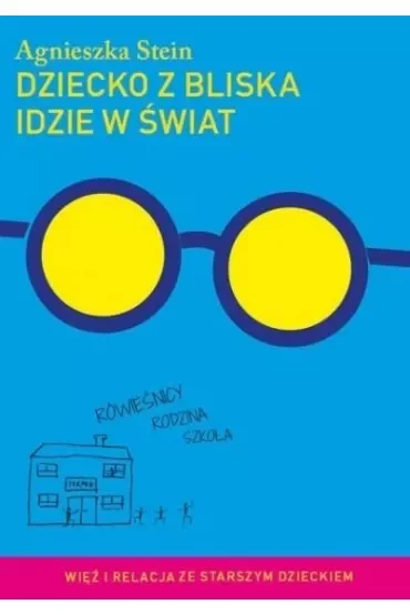 Dziecko z bliska idzie w świat. Więź i relacje ze starszym dzieckiem