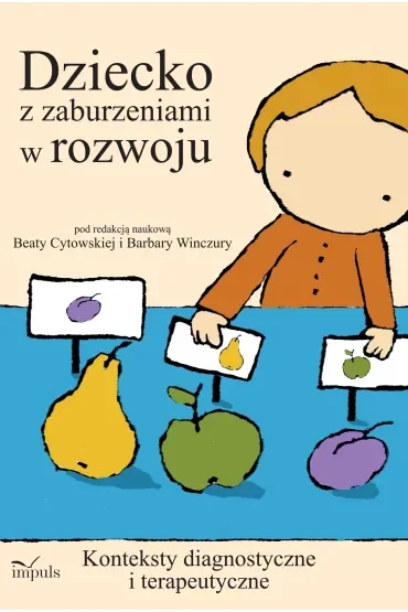 Dziecko z zaburzeniami w rozwoju konteksty diagnostyczne i terapeutyczne