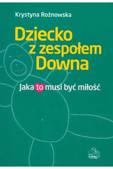 Dziecko z zespołem Downa. Jaka to musi być miłość