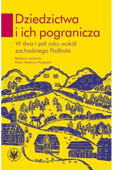 Dziedzictwa i ich pogranicza. W dwa i pół roku wokół zachodniego Podhala