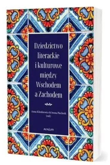 Dziedzictwo literackie i kulturowe między Wschodem a Zachodem