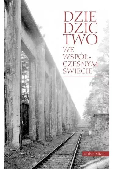 Dziedzictwo we współczesnym świecie. Kultura, natura, człowiek