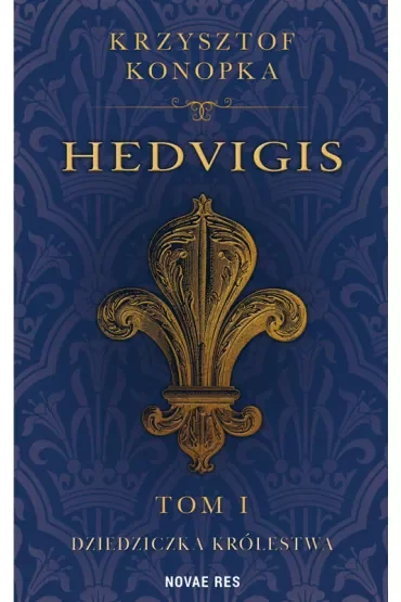Dziedziczka królestwa. Hedvigis. Tom 1