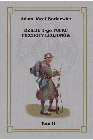 Dzieje 1-go Pułku Piechoty Legjonów Tom 2