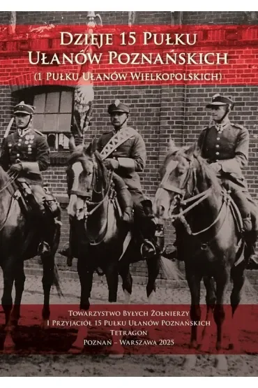Dzieje 15 Pułku Ułanów Poznańskich (1 Pułku Ułanów Wielkopolskich)