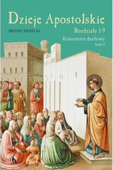 Dzieje Apostolskie T.1 Rozdział 1-9 Kom. duchowy