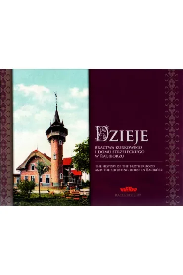 Dzieje bractwa kurkowego i domu strzeleckiego w..