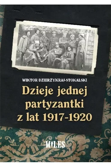 Dzieje jednej partyzantki z lat 1917-1920