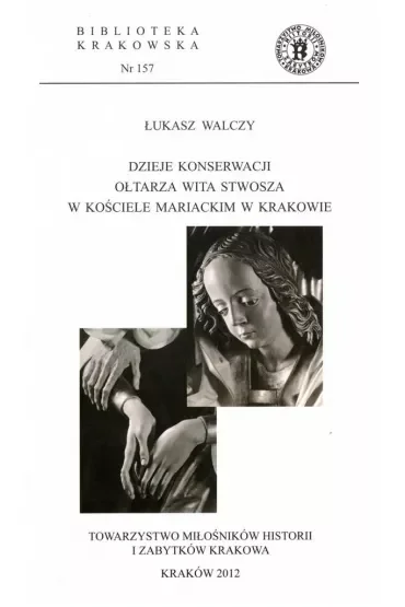 Dzieje konserwacji ołtarza Wita Stwosza w Kościele Mariackim w Krakowie