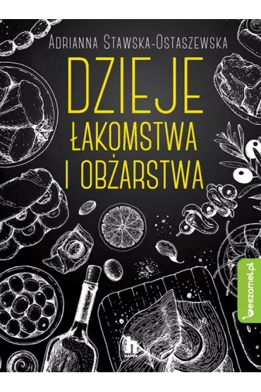 Dzieje łakomstwa i obżarstwa