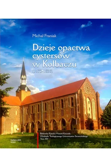 Dzieje opactwa cystersów w Kołbaczu (1173-1535)