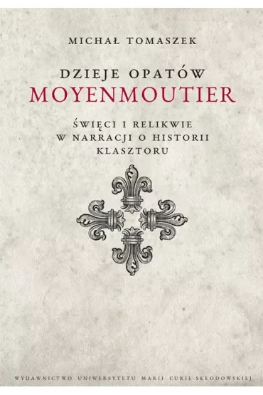 Dzieje Opatów Moyenmoutier. Święci i relikwie w narracji o historii klasztoru