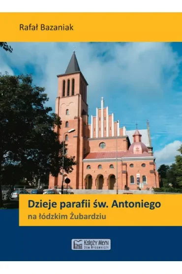 Dzieje parafii św. Antoniego na łódzkim Żubardziu