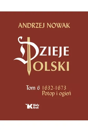 Dzieje Polski Tom 6. 1632-1673 Potop i ogień