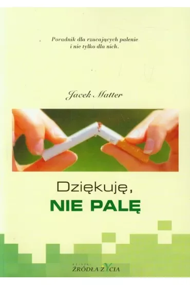 Dziękuję, nie palę. Poradnik dla rzucających palenie i nie tylko dla nich