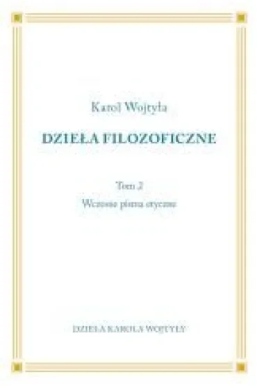 Dzieła Filozoficzne T.2 Wczesne pisma etyczne