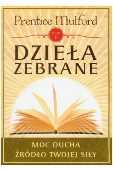 Dzieła zebrane Prentice Mulford tom 2