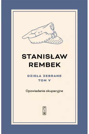 Dzieła zebrane. Tom 5. Opowiadania okupacyjne