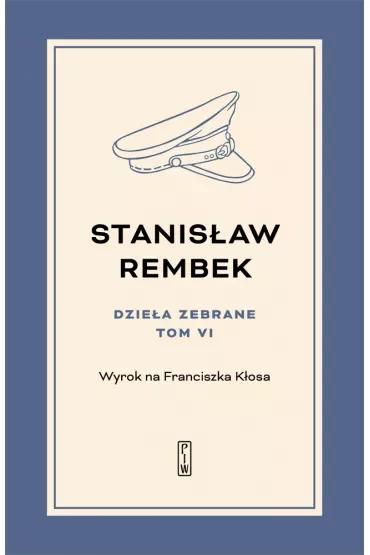 Dzieła zebrane. Tom 6. Wyrok na Franciszka Kłosa