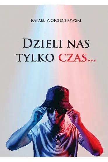 Dzieli nas tylko czas…
