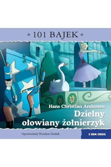 Dzielny ołowiany żołnierzyk. 101 bajek