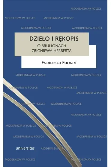Dzieło i rękopis. O brulionach Zbigniewa Herberta