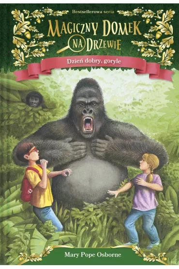 Dzień dobry, goryle. Magiczny domek na drzewie. Tom 26