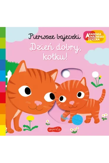 Dzień dobry, kotku! Akademia Mądrego Dziecka. Pierwsze bajeczki