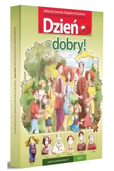 Dzień dobry! Podręcznik do nauki języka polskiego dla początkujących. Poziom podstawowy A1. Część 1