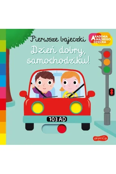 Dzień dobry, samochodziku! Akademia Mądrego Dziecka. Pierwsze bajeczki